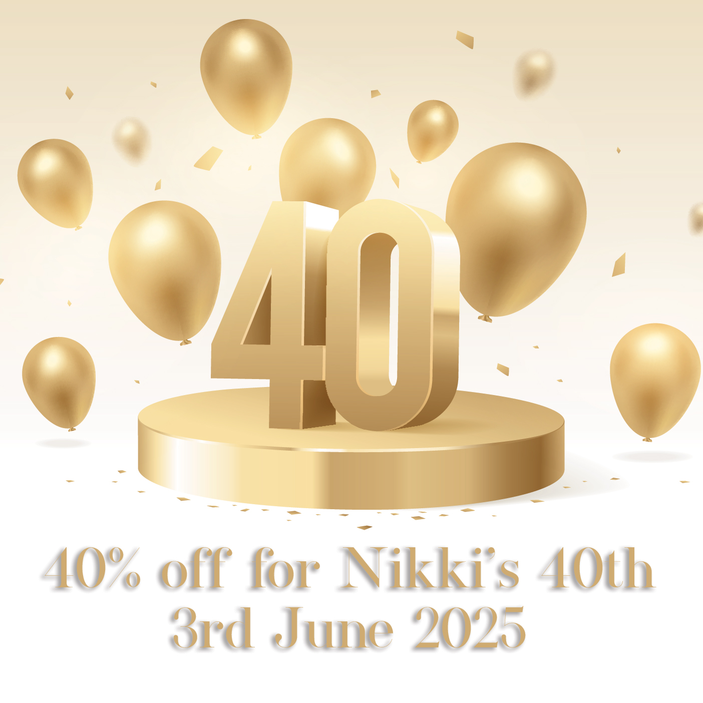 40% off for Nikki's 40th birthday, does not apply to existing orders, cannot be backdated, excludes sale items, cannot be stacked with other coupons, sale may be cancelled at any time, management's decision is final, terms and conditions apply